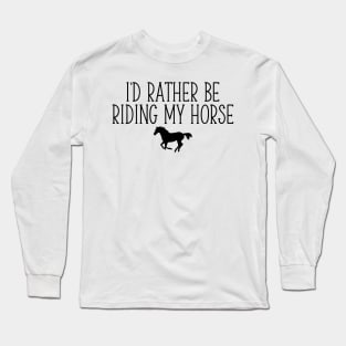 I’d Rather Be Riding Horse Long Sleeve T-Shirt